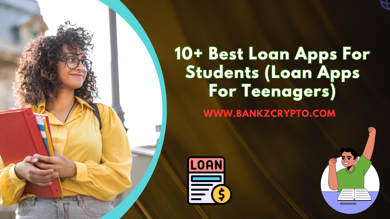 10+ Best Loan Apps For Students in 2025 (Loan Apps For Teenagers) Best Loan Apps For Students